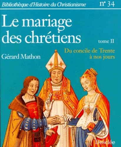 Mariage des chrétiens, tome 2 : Du concile de Trente à nos jours book