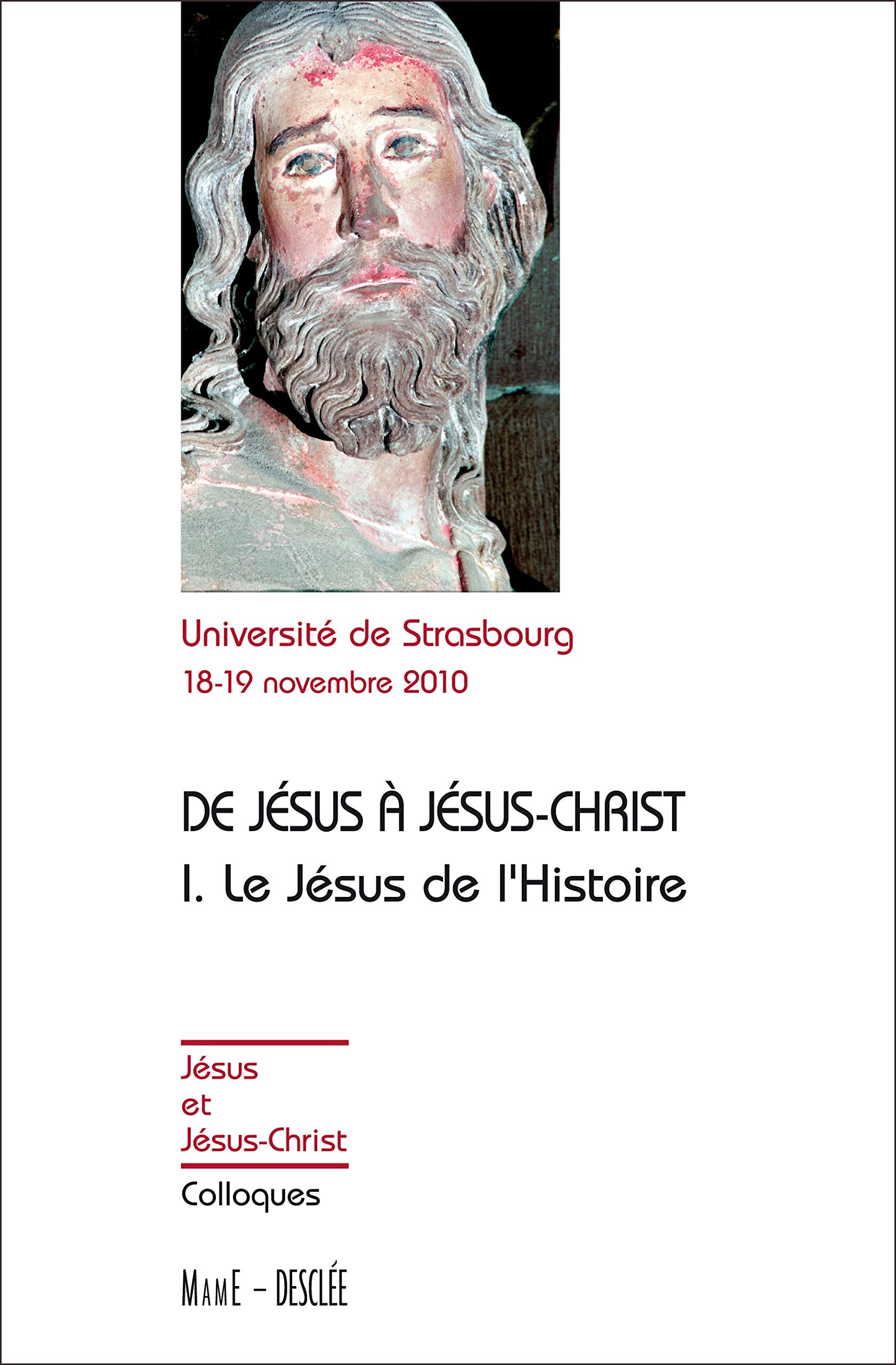 De Jésus à Jésus-Christ I Le Jésus de l'Histoire: Actes du colloque de Strasbourg, 18-19 novembre 2010 Religion & Esotericism