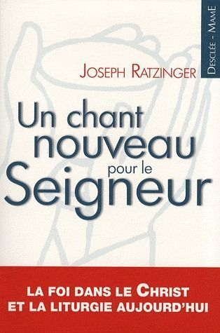 Un chant nouveau pour le Seigneur : la foi dans le Christ et la liturgie aujourd'hui Religion & Esotericism