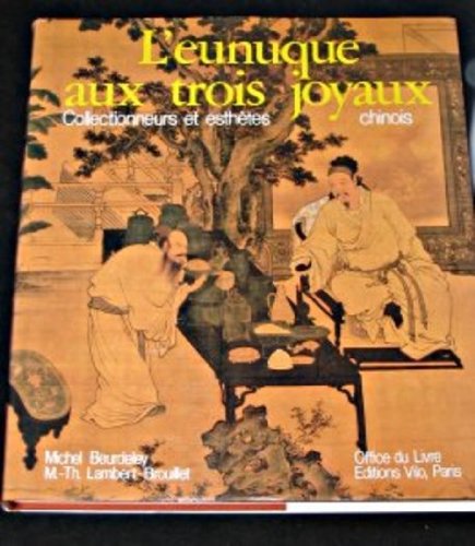 L'Eunuque aux trois joyaux : collectionneurs et esthètes chinois book