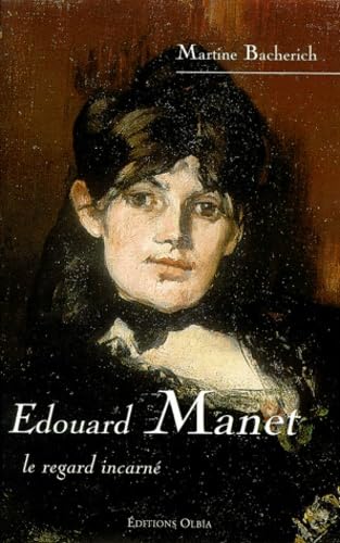 Edouard Manet. Le Regard Incarne Books