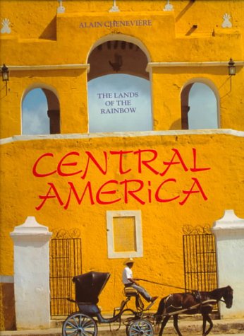 Central America: The Lands of the Rainbow Travel