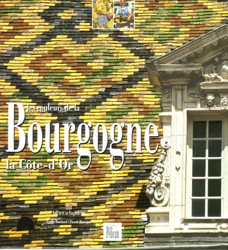 Les couleurs de la Bourgogne : La Côte d'Or, édition bilingue français-anglais Books