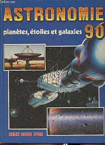 Astronomie 90 : planètes, étoiles et galaxies Natural Sciences
