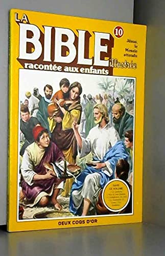 La Bible illustrée racontée aux enfants : 10 : Jésus, le Messie attendu Books