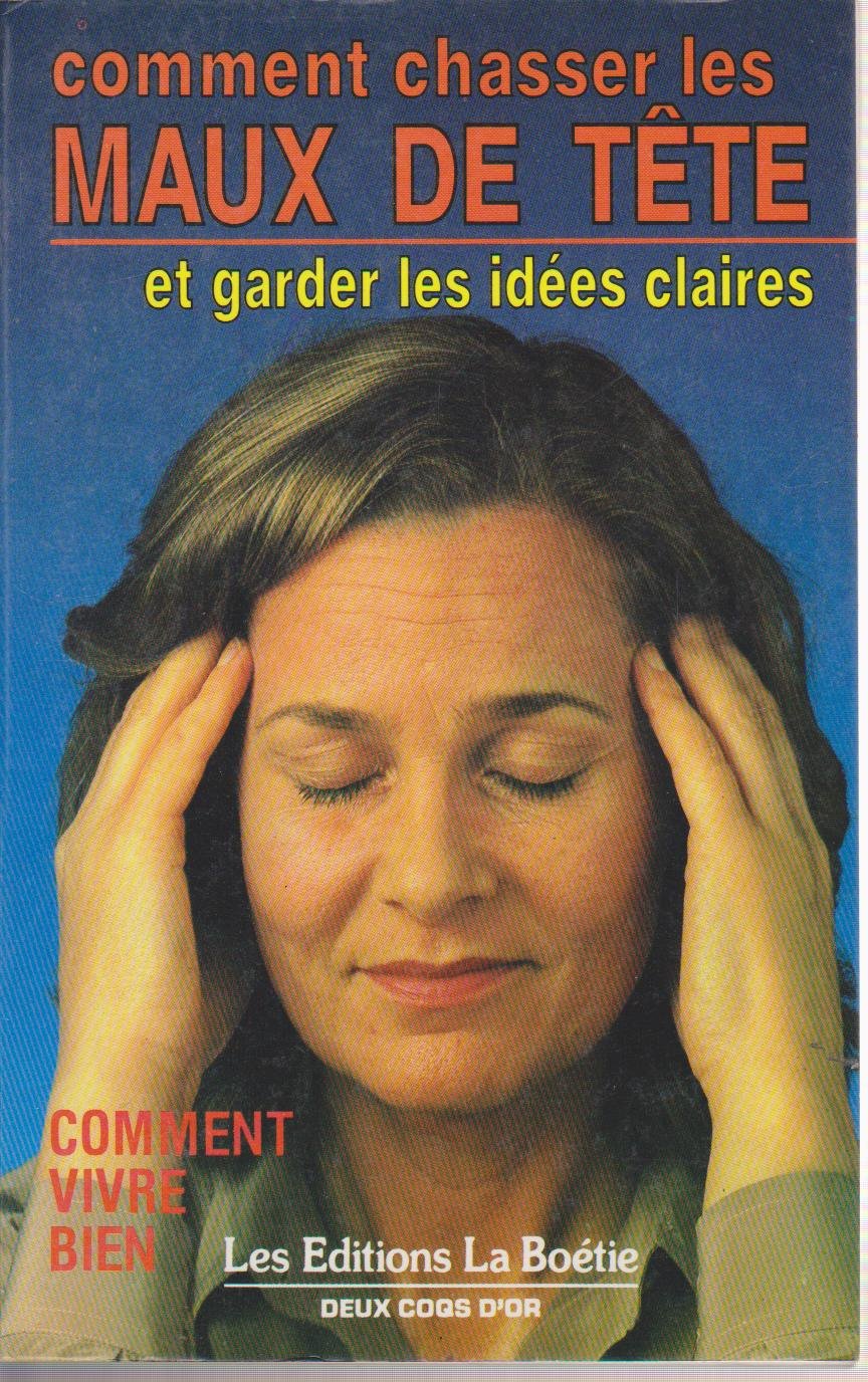 Comment chasser les maux de tête et garder les idées claires book
