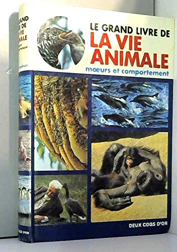 Le grand livre de la vie animale / moeurs et comportement book