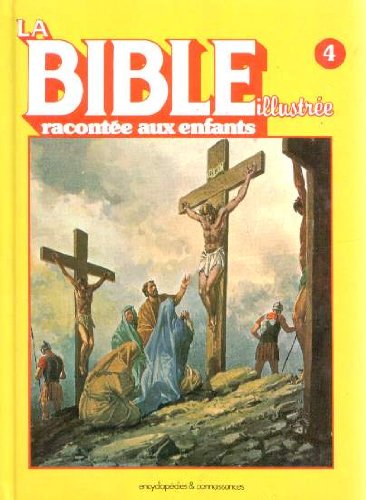 La bible illustrée racontée aux enfants tome 4 -10e partie des paraboles du royaume au souper de Béthanie book