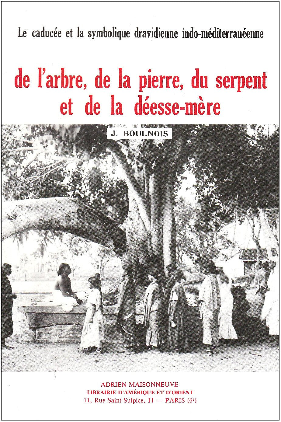 Le caducée et la symbolique dravidienne indo-méditerranéenne, de l'arbre, de la pierre, du serpent e Books