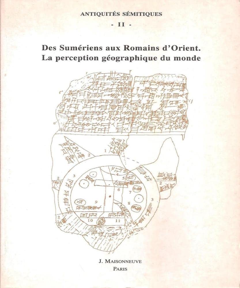 Antiquités sémitiques. Vol. 2. Des Sumériens aux Romains d'Orient, la perception géographique du monde : espaces et territoires au Proche-Orient ancien : actes de la table ronde du 16 novembre 1996 book