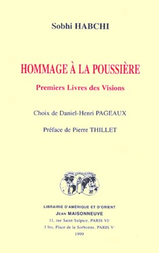 Hommage à la poussière I. Premiers livres des visions. Choix de Daniel-Henri Pageaux book