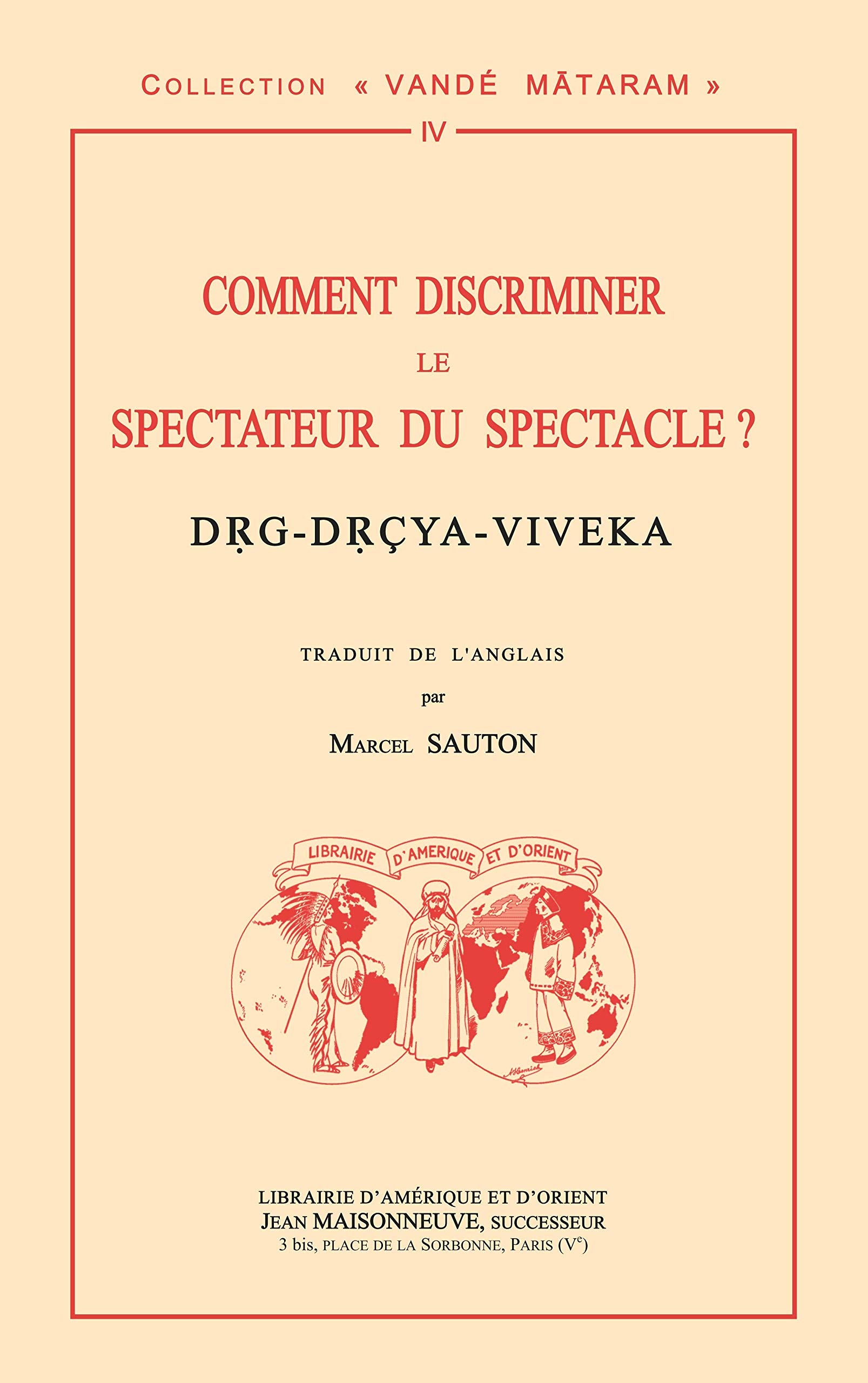 Comment discriminer le spectateur du spectacle ? Drg-Drçya-Viveka: traduction par M. Sauton selon la version anglaise du swami Nikhilalanda Religion & Esotericism