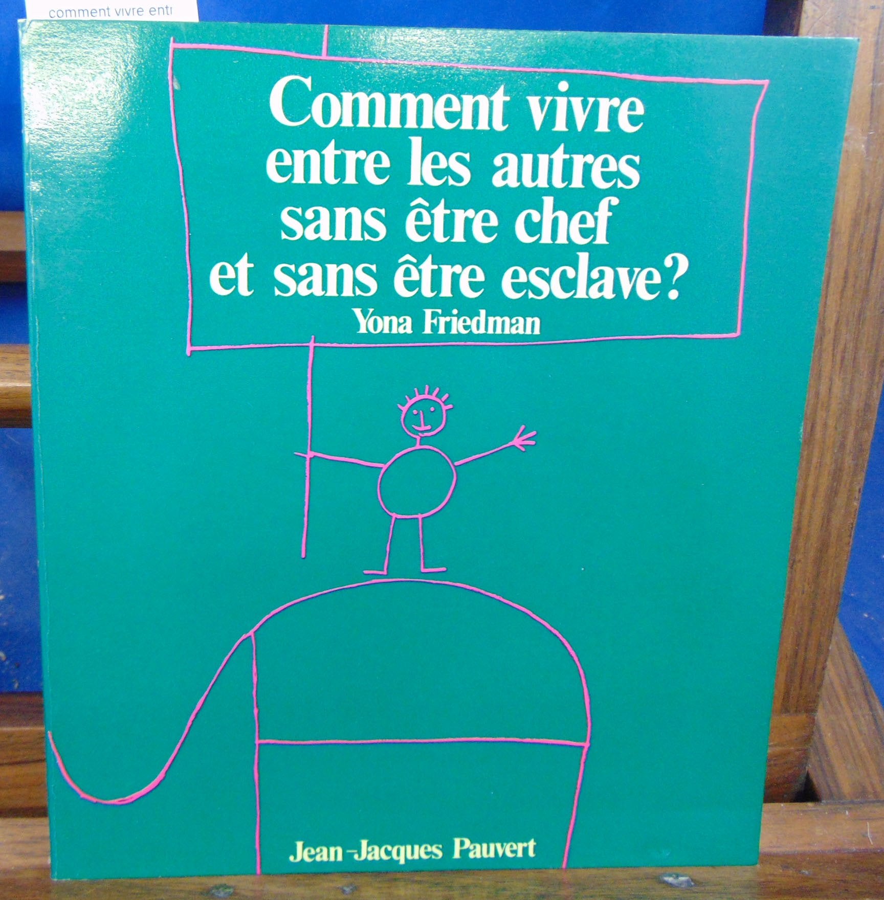 Comment vivre entre les autres sans être chef et sans être esclave 112897 book