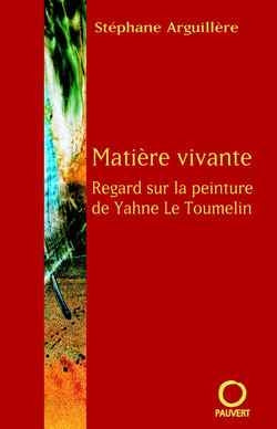 Matière vivante : regard sur la peinture de Yahne Le Toumelin book