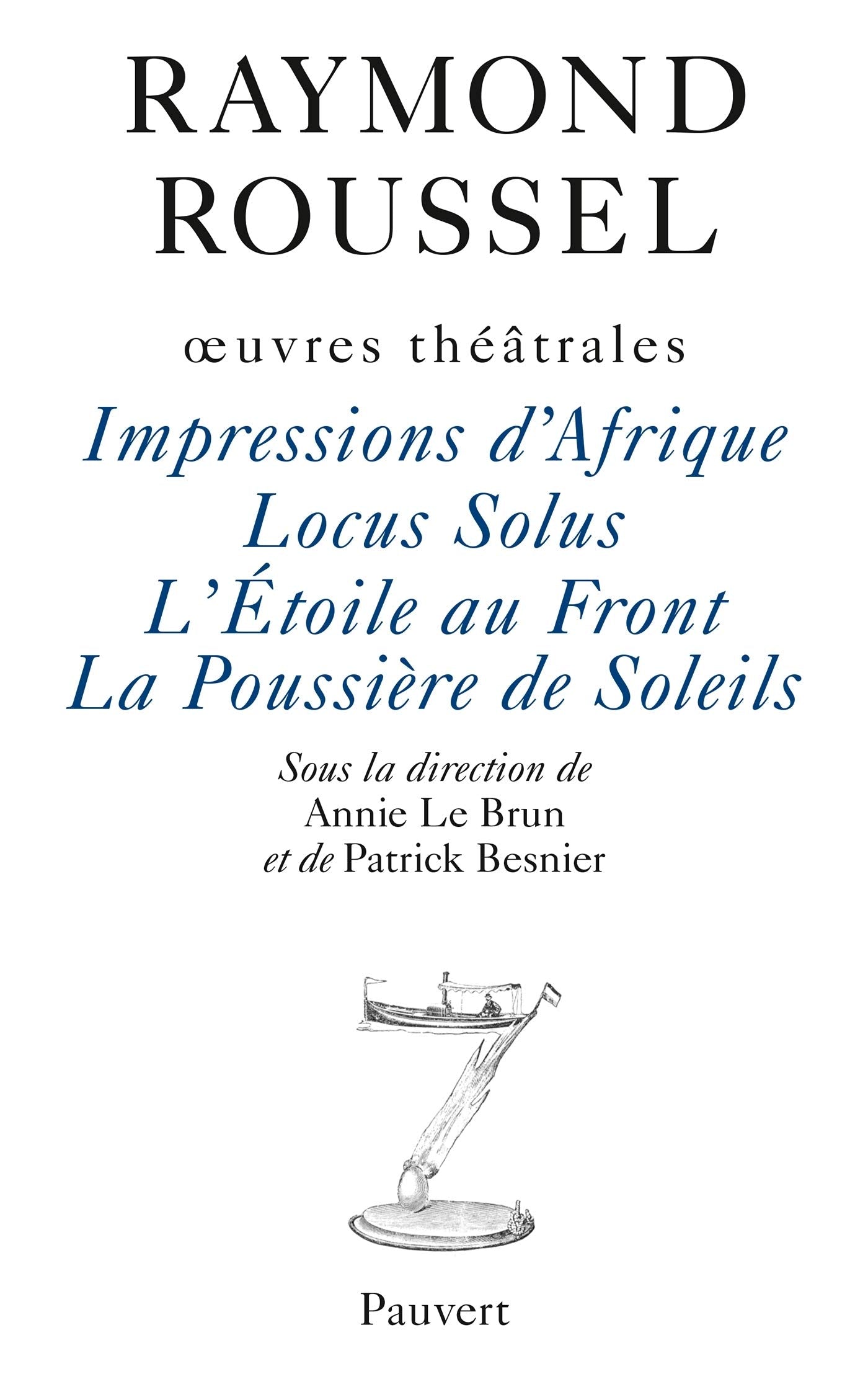 Oeuvres théâtrales: Impressions d'Afrique, Locus Solus, L'Etoile au front, La Poussière de soleils Contemporary literature