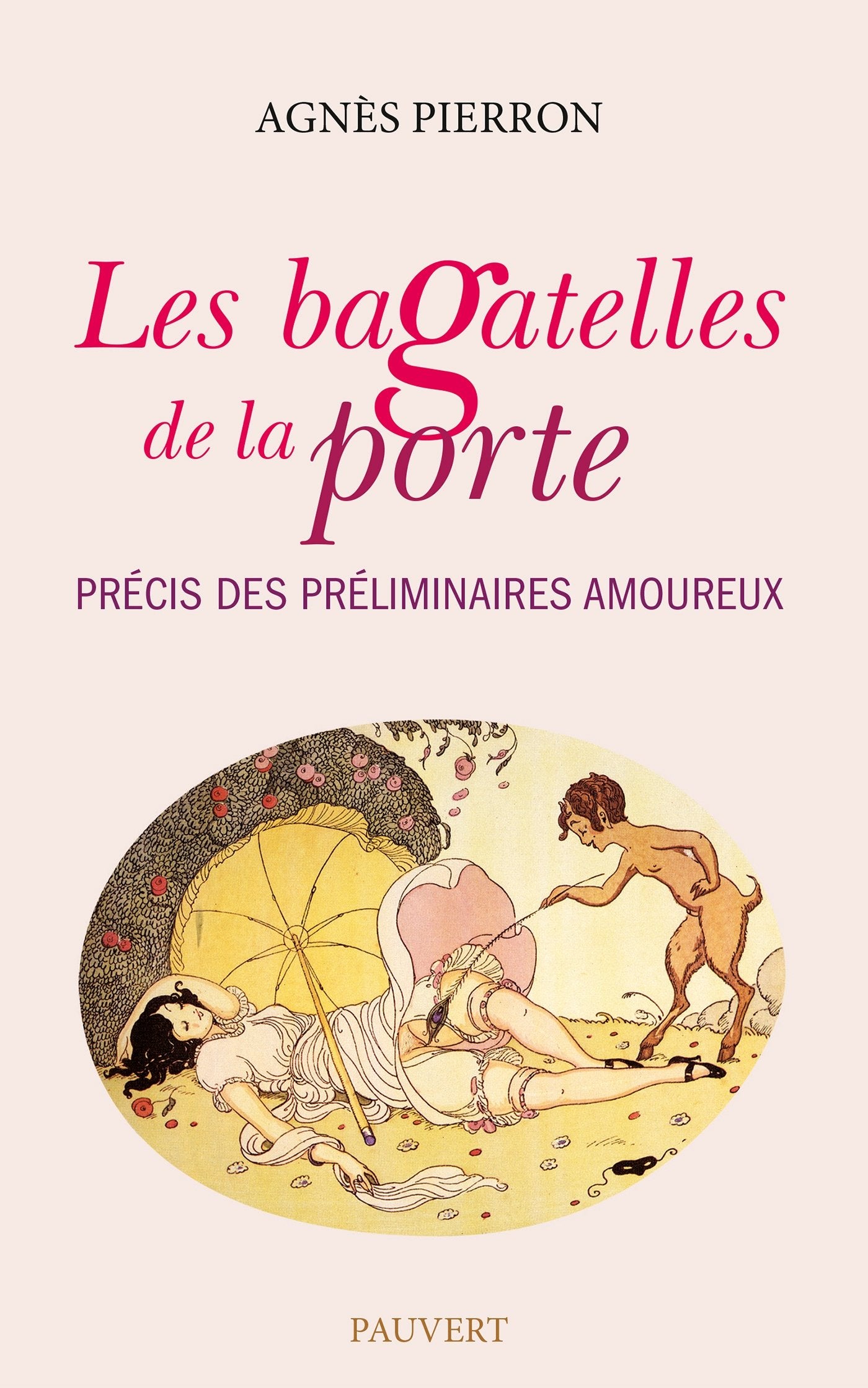 Les bagatelles de la porte: Précis des préliminaires amoureux Contemporary literature
