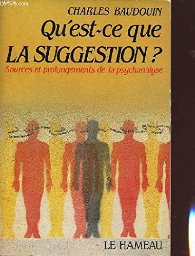 Qu'est-ce que la suggestion ? : exposé historique et critique : introduction à la psychologie de la suggestion et de l'autosuggestion Books