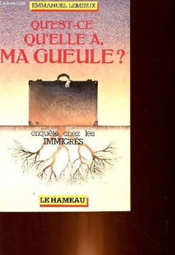 Qu'est-ce qu'elle a ma gueule : Enquête chez les immigrés book