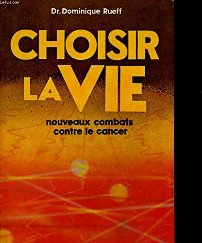 Choisir la vie : Nouveaux combats contre le cancer Books