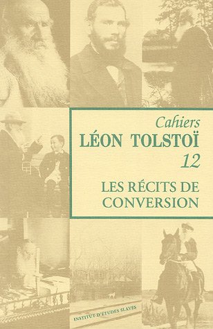 Cahiers Léon Tolstoï, N° 12 : Les récits de conversion : La mort d'Ivan Ilitch ; La sonate à Kreutzer ; Le père Serge Books