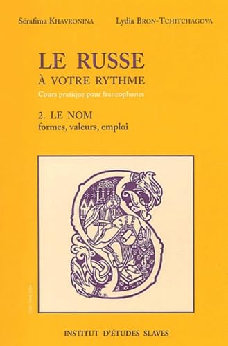 Le russe à votre rythme: Tome 2, Le nom : formes, valeurs, emploi Books