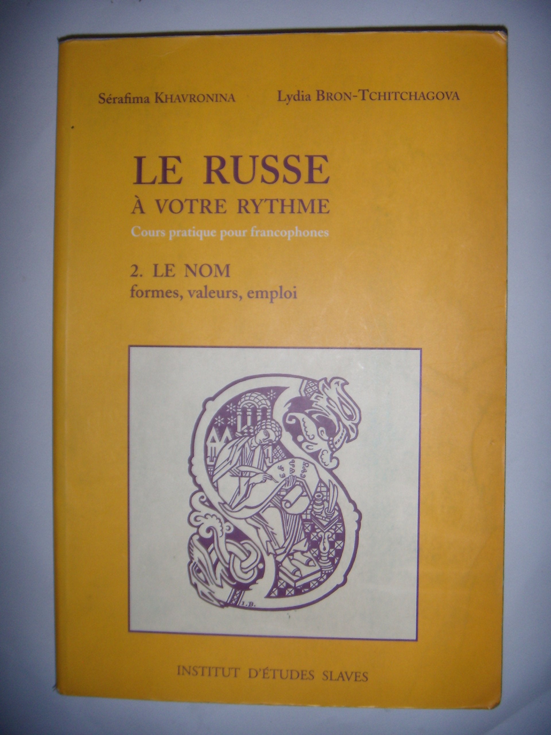 Le russe à votre rythme: Tome 2, Le nom : formes, valeurs, emploi Books