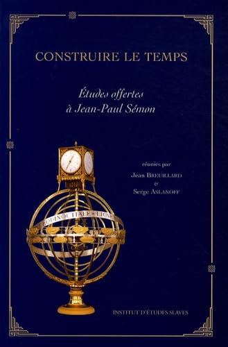 Construire le temps: Etudes offertes à Jean-Paul Sémon Books