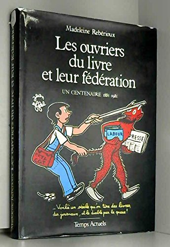 Les Ouvriers du livre et leur fédération : un Centenaire, 1881-1981 Books