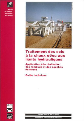 Traitement des sols à la chaux et/ou aux liants hydrauliques: Application à la réalisation des remblais et des couches de forme, guide technique book