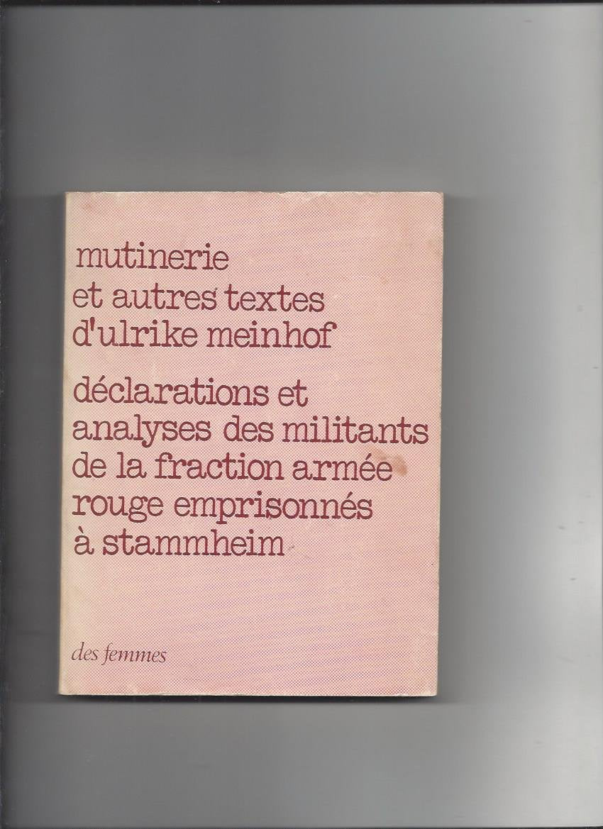 Mutinerie et autres textes : déclarations et analyses des militants de la fraction armée rouge emprisonnés à Stammheim Books