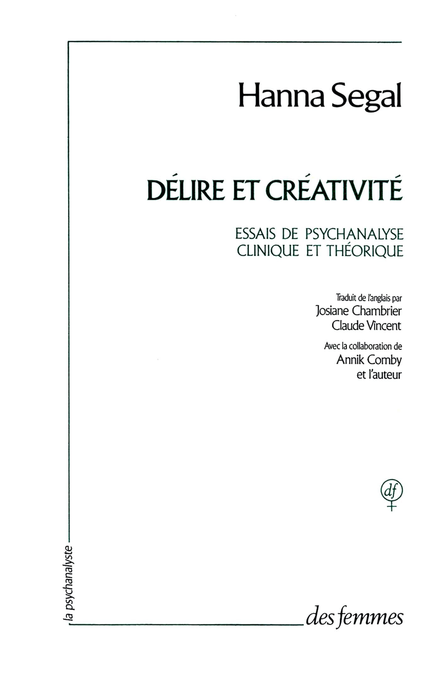 Délire et Créativité: Essais de psychanalyse clinique et théorique Psychology