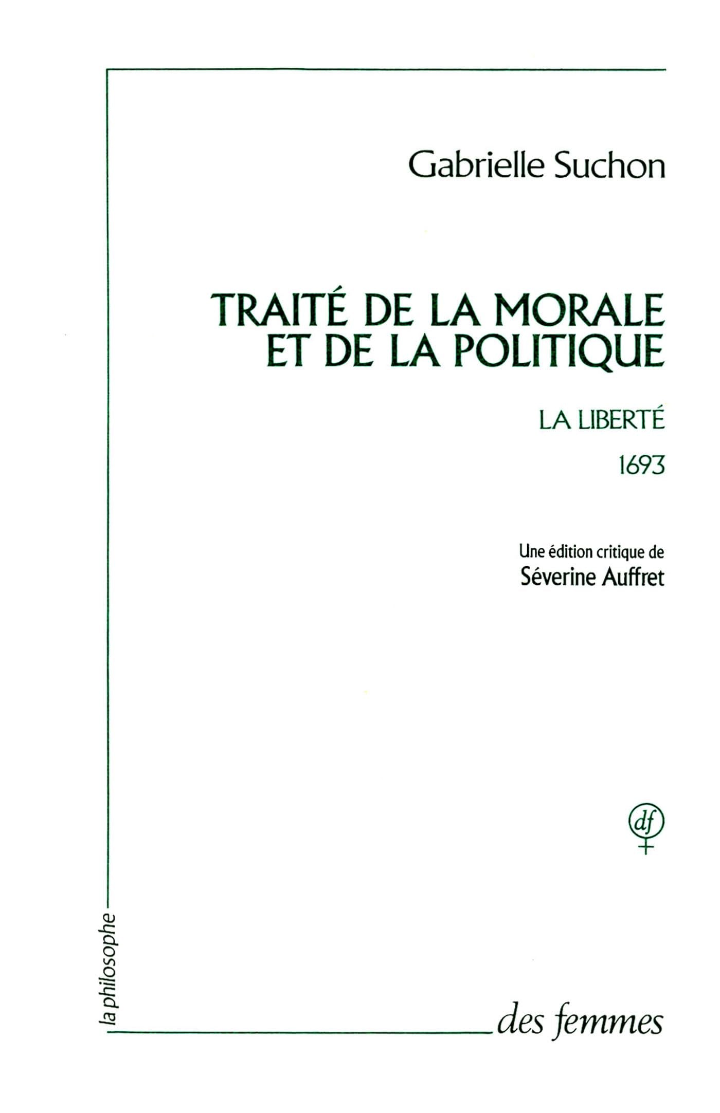Traité de la morale et de la politique: 1693 : La liberté Philosophy