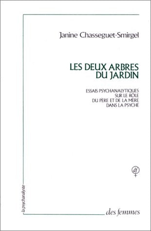 Les Deux arbres du jardin: Essais psychanalytiques sur le rôle du père et de la mère dans la psyché Books