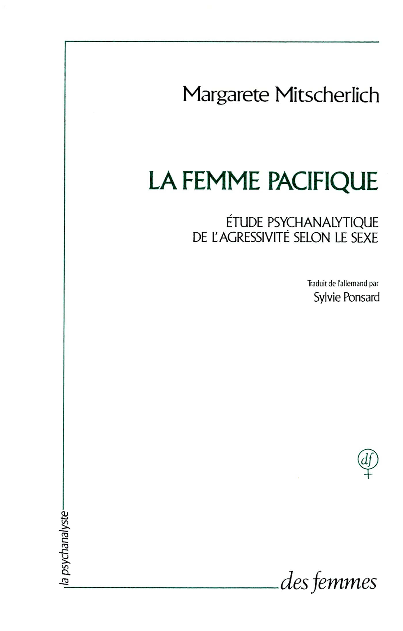 La femme pacifique: Étude psychanalytique de l'agressivité selon le sexe Psychology