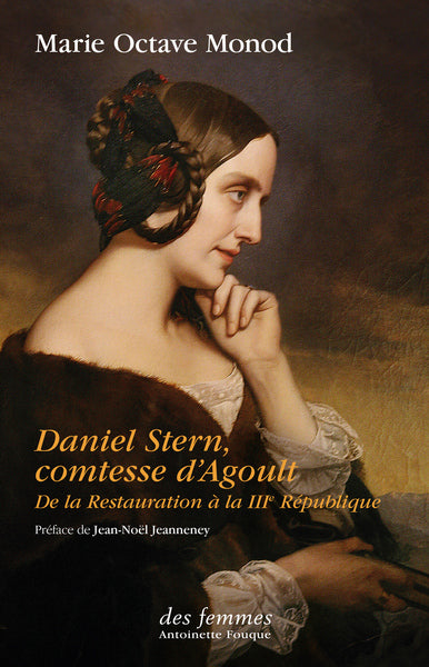 Daniel Stern, comtesse d'Agoult : de la Restauration à la IIIe République Books