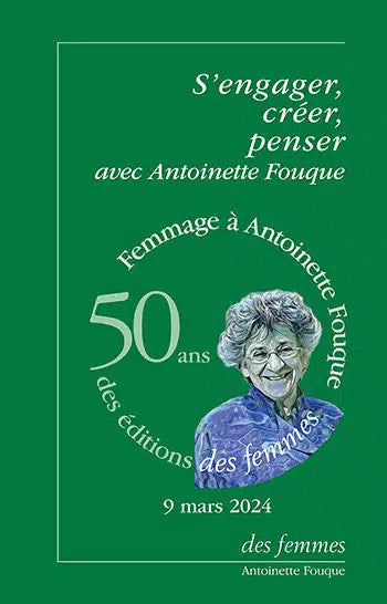 S'engager, créer, penser avec Antoinette Fouque : femmage à Antoinette Fouque, 50 ans des éditions Des femmes : 9 mars 2024 Philosophy