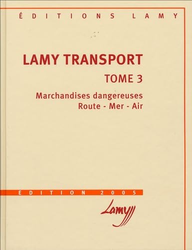 Lamy Transport: Tome 3, Marchandises dangereuses, route - mer - air book