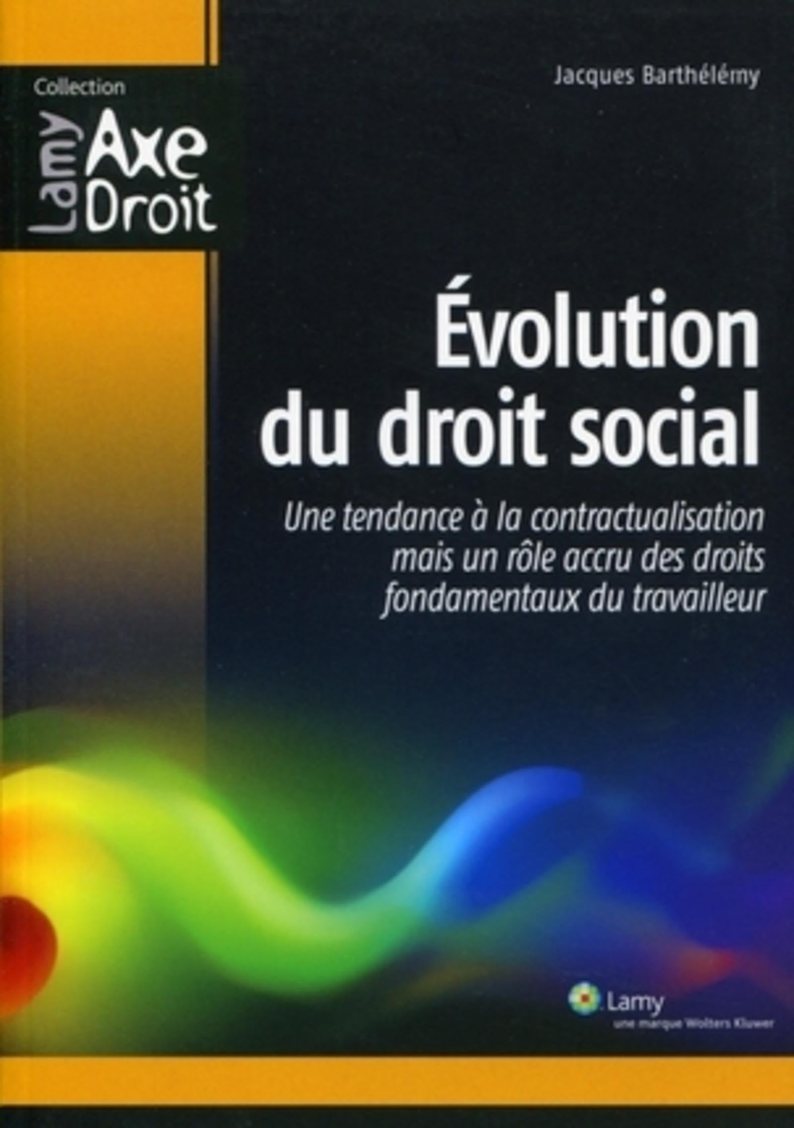 Evolution du droit social: Une tendance à la contractualisation mais un rôle accru des droitts fondamentaux du travailleur.x book