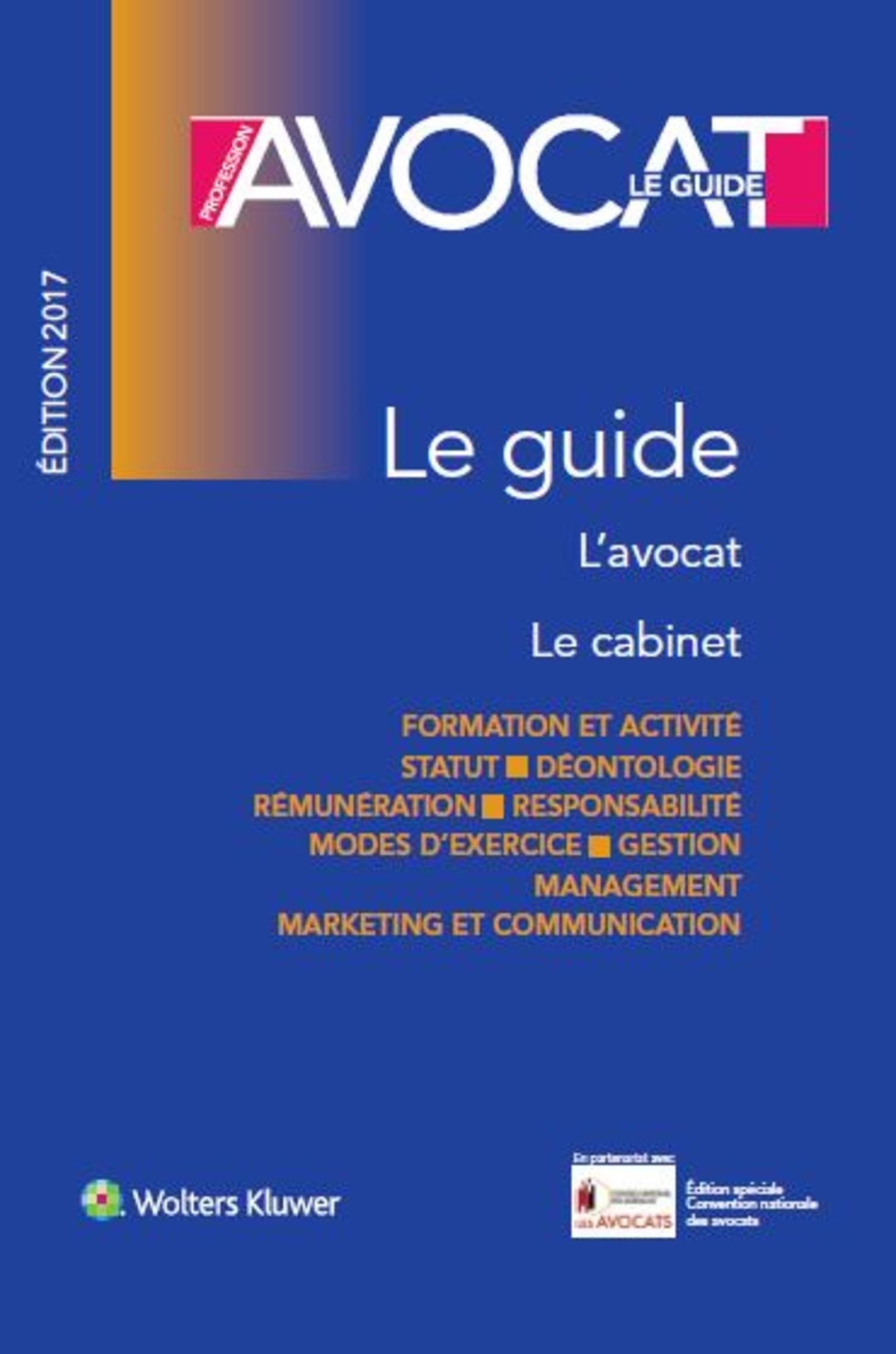 Profession Avocat - Le guide, édition 2017: L'avocat, le cabinet Law