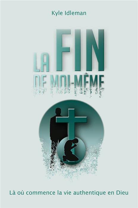 La fin de moi-même: Là où commence la vie paradoxale et vraie selon Jésus book