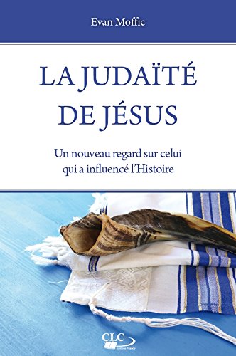 La judaïté de Jésus : un nouveau regard sur celui qui a influencé l'histoire book