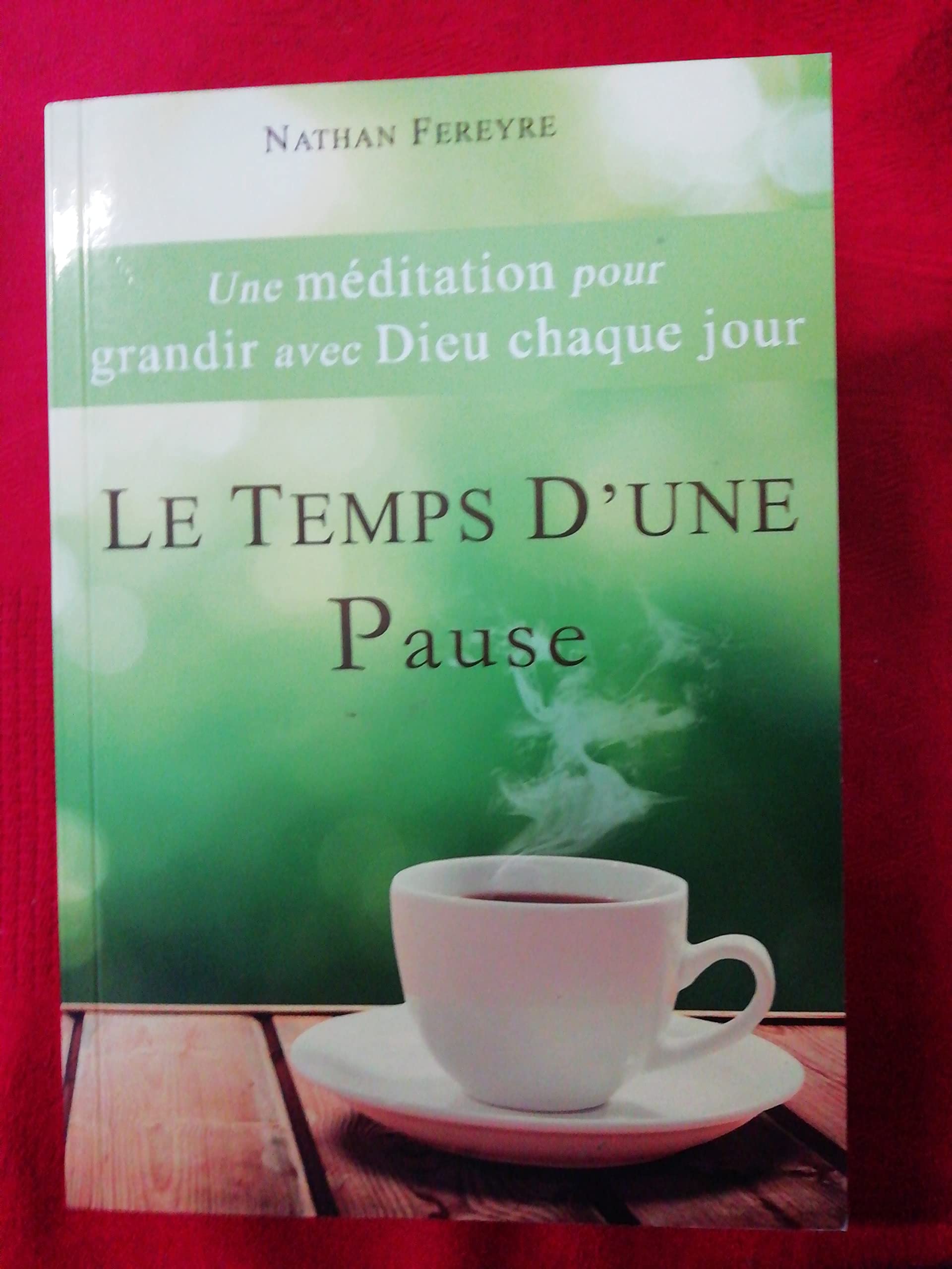 Le temps d'une pause nouvelle édition: Une méditation pour grandir avec Dieu chaque jour Religion & Esotericism
