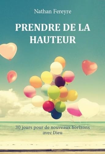Prendre de la hauteur: 30 jours pour de nouveaux horizons avec Dieu book