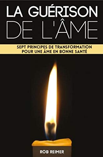La guérison de l'âme : sept principes de transformation pour une âme en bonne santé Religion & Esotericism