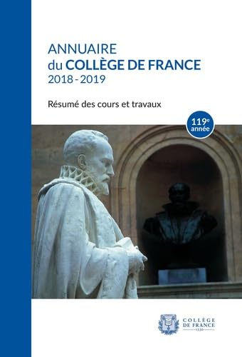 ANNUAIRE DU COLLEGE DE FRANCE 2018-2019. RESUME DES COURS ET TRAVAUX 119E ANNEE Politics & History