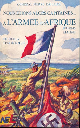 Nous étions alors capitaines à l'Armée d'Afrique (juin 1940-mai 1943) : recueil de témoignages Politics & History