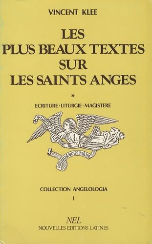 Les Plus beaux textes sur les saints anges. Vol. 1. Ecriture, liturgie, magistère book