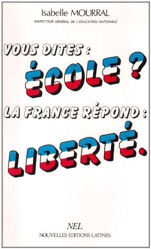 Vous dites: école ?, la France répond: liberté Politics & History