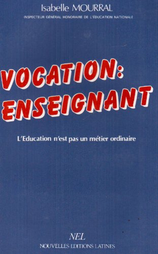 Vocation enseignant : l'éducation n'est pas un métier ordinaire Politics & History
