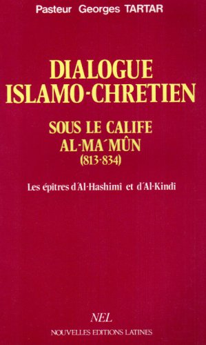 Dialogue islamo-chrétien sous le calife Al-Ma'mûn : 813-834 : les épîtres d'Al-Hashimî et d'Al-Kindi book